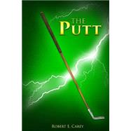 The Putt by Carey, Robert E., 9781519659798