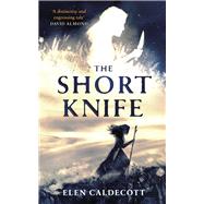 The Short Knife by Caldecott, Elen, 9781783449798