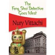 The Feng Shui Detective Goes West Feng Shui Detective #2 by Vittachi, Nury, 9781934609798