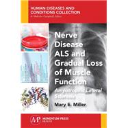 Nerve Disease ALS and Gradual Loss of Muscle Function by Miller, Mary E., 9781944749798