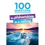 100 questions pour comprendre les phnomnes de la nature by Patrick Bertrand, 9782807339798