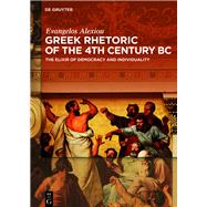 Greek Rhetoric of the 4th Century Bc by Alexiou, Evangelos, 9783110559798