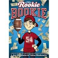 The Rookie Bookie by Wertheim, L. Jon; Moskowitz, Tobias J., 9780316249799