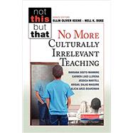 No More Culturally Irrelevant Teaching by Souto-manning, Mariana; Llerena, Carmen Lugo; Martell, Jessica; Maguire, Abigail Salas; Arce-boardman, Alicia, 9780325089799