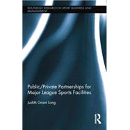 Public-Private Partnerships for Major League Sports Facilities by Long; Judith Grant, 9780415629799