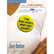 I Had Brain Surgery, What's Your Excuse? by Becker, Suzy, 9780761139799