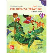 Charlotte Huck's Children's Literature: A Brief Guide [Rental Edition] by KIEFER, 9781264299799
