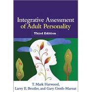 Integrative Assessment of Adult Personality by Harwood, T. Mark; Beutler, Larry E.; Groth-Marnat, Gary, 9781462509799