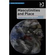 Masculinities and Place by Gorman-Murray,Andrew, 9781472409799