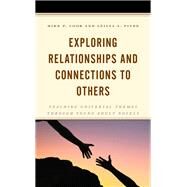 Exploring Relationships and Connections to Others Teaching Universal Themes through Young Adult Novels by Cook, Mike P.; Pitre, Leilya A., 9781475859799