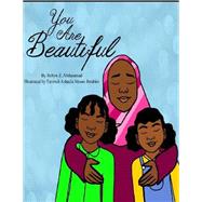 You Are Beautiful by Abdusamad, Robyn Z.; Ibrahim, Fatimah Ashaela Moore, 9781500979799