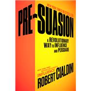 Pre-Suasion A Revolutionary Way to Influence and Persuade by Cialdini, Robert, 9781501109799