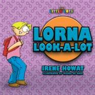 Lorna Look-a-Lot by Howat, Irene, 9781857929799