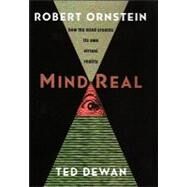 Mindreal: How the Mind Creates Its Own Virtual Reality by Ornstein, Robert; Dewan, Ted, 9781933779799