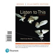 Listen to This -- Books a la Carte by Bonds, Mark Evan, PhD, 9780134419800