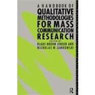 A Handbook of Qualitative Methodologies for Mass Communication Research by Jensen, Klaus Bruhn; Jankowski, Nicholas W., 9780203409800
