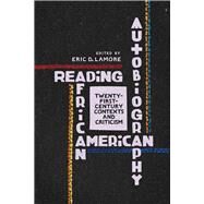 Reading African American Autobiography by Lamore, Eric D., 9780299309800