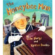 The Honeybee Man by Nargi, Lela; Brooker, Kyrsten, 9780375849800