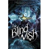 The Blind Wish by Lough, Amber, 9780385369800