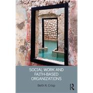 Social Work and Faith-based Organizations by Crisp; Beth R., 9780415509800