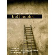 Critical Perspectives on bell hooks by Davidson; Maria Del Guadalupe, 9780415989800