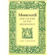 Monteverdi and the End of the Renaissance by Tomlinson, Gary, 9780520069800