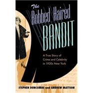 The Bobbed Haired Bandit by Duncombe, Stephen, 9780814719800