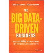 The Big Data-Driven Business by Glass, Russell; Callahan, Sean, 9781118889800