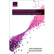 Interprofessional Education and Training by Carpenter, John; Dickinson, Helen, 9781447329800