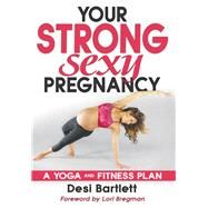 Your Strong, Sexy Pregnancy by Bartlett, Desi; Bregman, Lori, 9781492569800