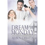 Dream 'til Monday by Cassatta, Allison, 9781627989800