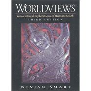 Worldviews  Crosscultural Explorations of Human Beliefs by Smart, Ninian, 9780130209801