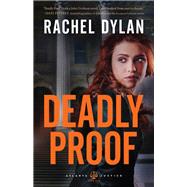 Deadly Proof by Dylan, Rachel, 9780764219801