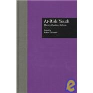 At-Risk Youth: Theory, Practice, Reform by Kronick,Robert F., 9780815319801