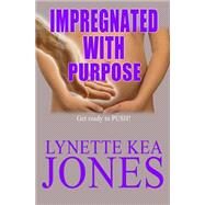 Impregnated With Purpose by Jones, Lynette Kea, 9781482659801