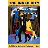 The Inner City: Urban Poverty and Economic Development in the Next Century by Ross,Catherine, 9781560009801
