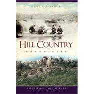 Hill Country Chronicles by Coppedge, Clay, 9781596299801