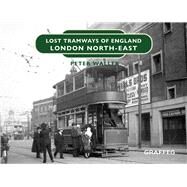 Lost Tramways of England: London North-East by Waller, Peter, 9781914079801