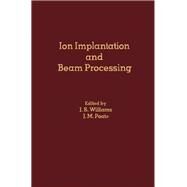 Ion Implantation and Beam Processing by Williams, J. S.; Poate, J. M., 9780127569802