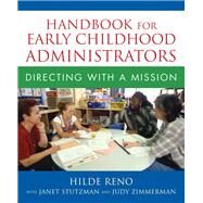 Handbook for Early Childhood Administrators : Directing with a Mission by Reno with Janet Stutzman and Judy Zimmerman, Hilde, 9780205469802