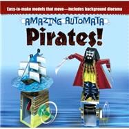 Amazing Automata -- Pirates! by Unknown, 9780486499802