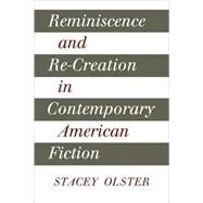 Reminiscence and Re-creation in Contemporary American Fiction by Stacey Olster, 9780521109802