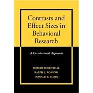 Contrasts and Effect Sizes in Behavioral Research: A Correlational Approach by Robert Rosenthal , Ralph L. Rosnow , Donald B. Rubin, 9780521659802