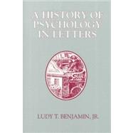 A History of Psychology In Letters by Benjamin, Ludy T., 9780697129802