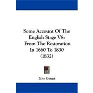 Some Account of the English Stage V8 : From the Restoration in 1660 To 1830 (1832) by Genest, John, 9781104219802