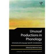 Unusual Productions in Phonology: Universals and Language-Specific Considerations by Yavas; Mehmet, 9781138809802