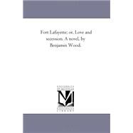 Fort Lafayette; or, Love and Secession a Novel, by Benjamin Wood by Wood, Benjamin, 9781425529802