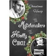 The Matchmakers of Holly Circle by Havig, Chautona, 9781503289802