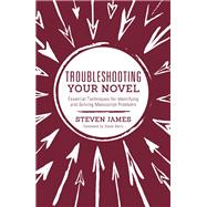 Troubleshooting Your Novel by James, Steven; Berry, Steve, 9781599639802
