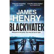 Blackwater the pulse-racing introduction to the Essexset thrillers starring DI Nick Lowry by Henry, James, 9781780879802